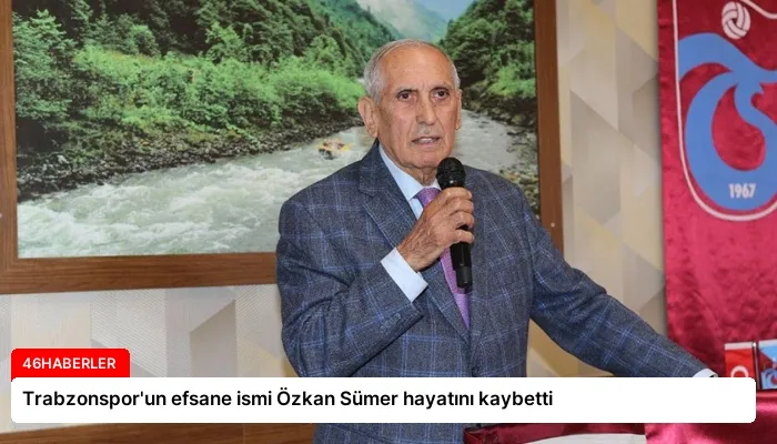 Trabzonspor’un efsane ismi Özkan Sümer hayatını kaybetti