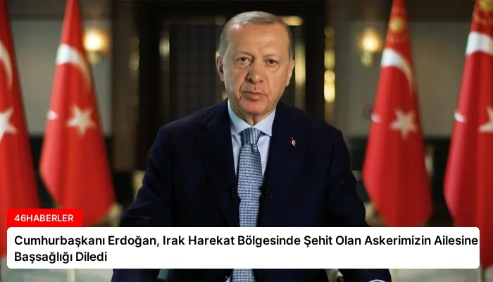 Cumhurbaşkanı Erdoğan, Irak Harekat Bölgesinde Şehit Olan Askerimizin Ailesine Başsağlığı Diledi
