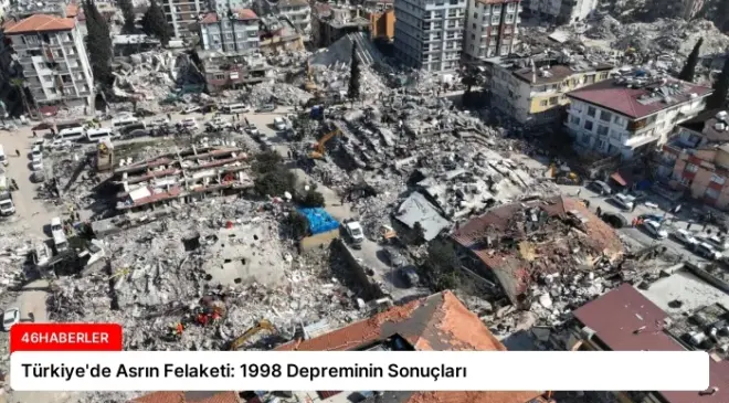 Türkiye’de Asrın Felaketi: 1998 Depreminin Sonuçları