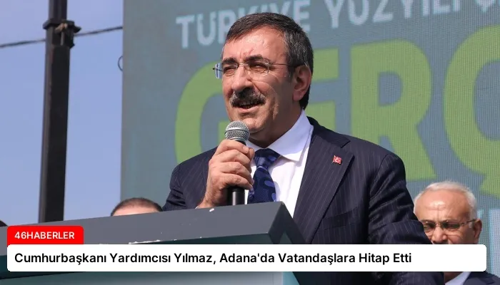 Cumhurbaşkanı Yardımcısı Yılmaz, Adana’da Vatandaşlara Hitap Etti