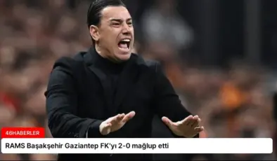 RAMS Başakşehir Gaziantep FK’yı 2-0 mağlup etti