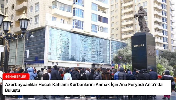Azerbaycanlılar Hocalı Katliamı Kurbanlarını Anmak İçin Ana Feryadı Anıtı’nda Buluştu