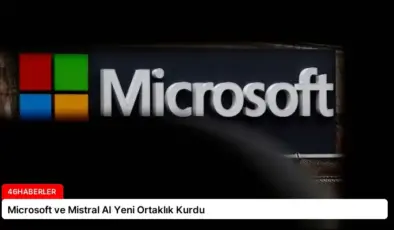 Microsoft ve Mistral AI Yeni Ortaklık Kurdu