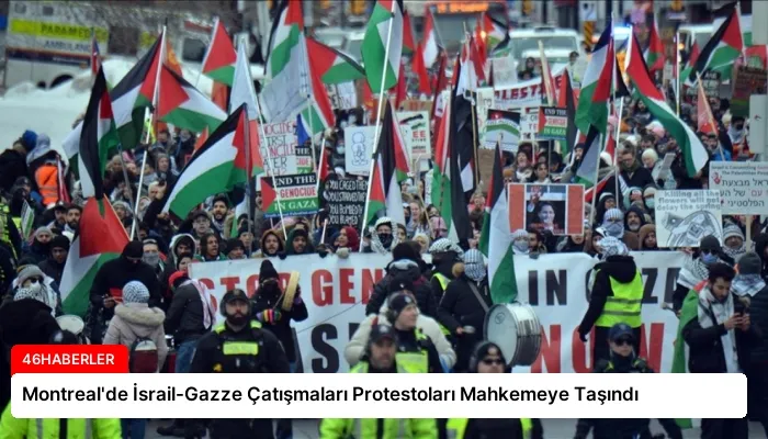 Montreal’de İsrail-Gazze Çatışmaları Protestoları Mahkemeye Taşındı