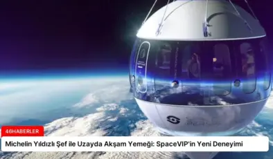 Michelin Yıldızlı Şef ile Uzayda Akşam Yemeği: SpaceVIP’in Yeni Deneyimi