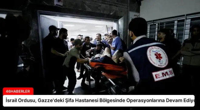 İsrail Ordusu, Gazze’deki Şifa Hastanesi Bölgesinde Operasyonlarına Devam Ediyor
