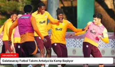 Galatasaray Futbol Takımı Antalya’da Kamp Başlıyor