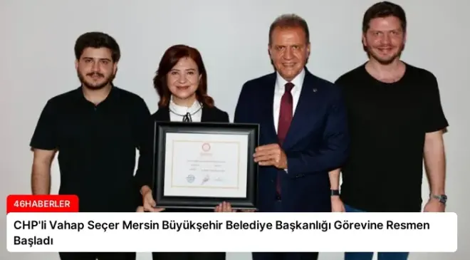 CHP’li Vahap Seçer Mersin Büyükşehir Belediye Başkanlığı Görevine Resmen Başladı