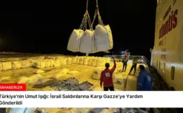 Türkiye’nin Umut Işığı: İsrail Saldırılarına Karşı Gazze’ye Yardım Gönderildi