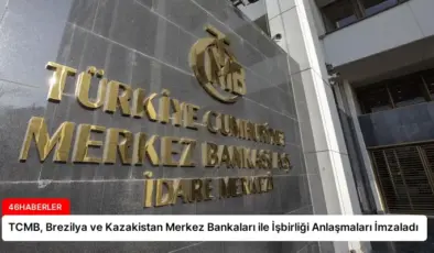 TCMB, Brezilya ve Kazakistan Merkez Bankaları ile İşbirliği Anlaşmaları İmzaladı