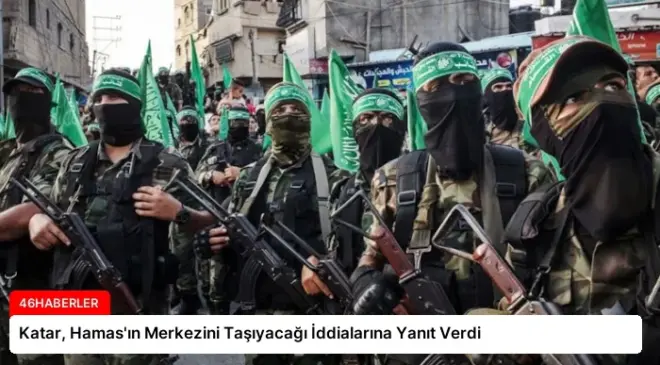 Katar, Hamas’ın Merkezini Taşıyacağı İddialarına Yanıt Verdi