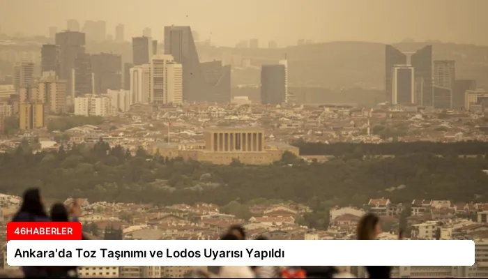 Ankara’da Toz Taşınımı ve Lodos Uyarısı Yapıldı