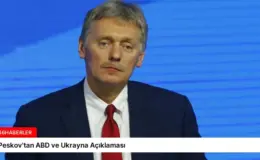 Peskov’tan ABD ve Ukrayna Açıklaması