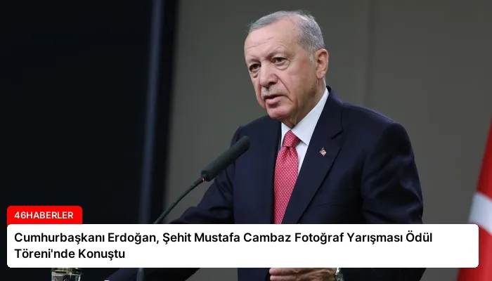 Cumhurbaşkanı Erdoğan, Şehit Mustafa Cambaz Fotoğraf Yarışması Ödül Töreni’nde Konuştu