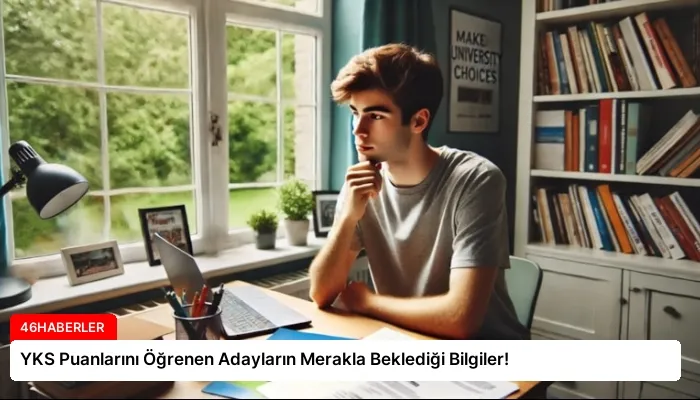 YKS Puanlarını Öğrenen Adayların Merakla Beklediği Bilgiler!