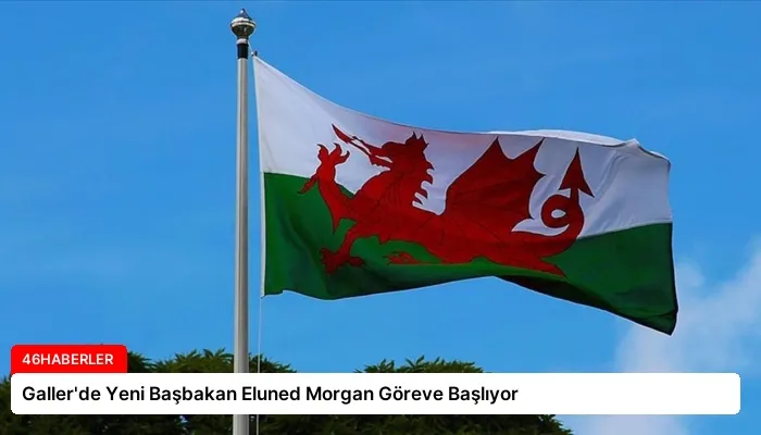 Galler’de Yeni Başbakan Eluned Morgan Göreve Başlıyor