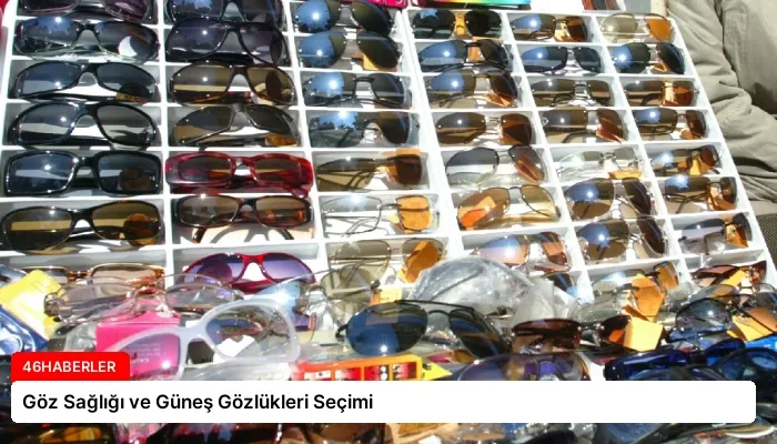 Göz Sağlığı ve Güneş Gözlükleri Seçimi
