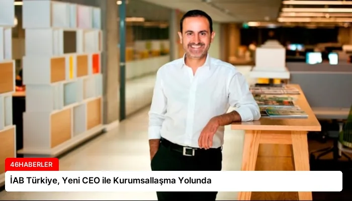 İAB Türkiye, Yeni CEO ile Kurumsallaşma Yolunda