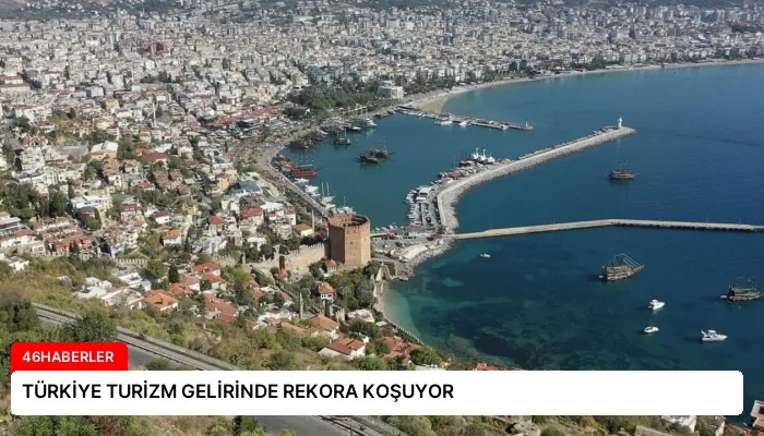 TÜRKİYE TURİZM GELİRİNDE REKORA KOŞUYOR