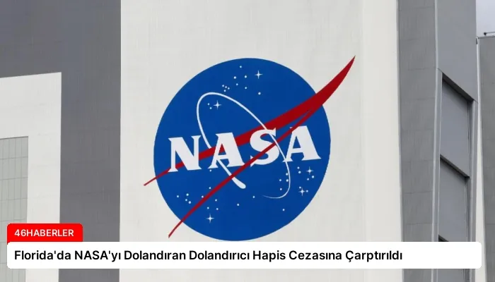 Florida’da NASA’yı Dolandıran Dolandırıcı Hapis Cezasına Çarptırıldı