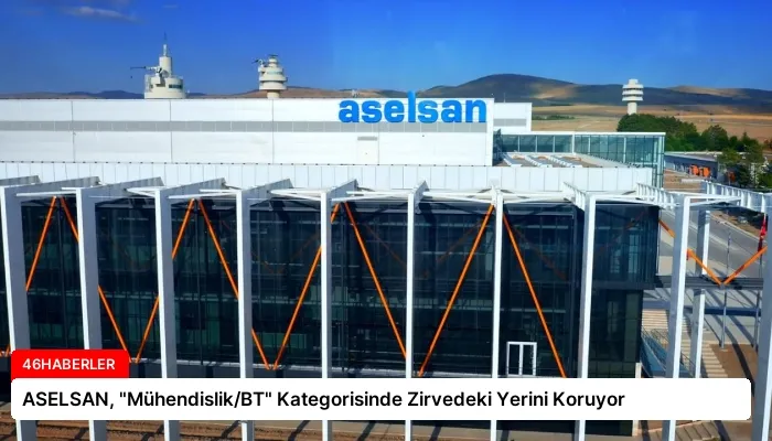 ASELSAN, “Mühendislik/BT” Kategorisinde Zirvedeki Yerini Koruyor