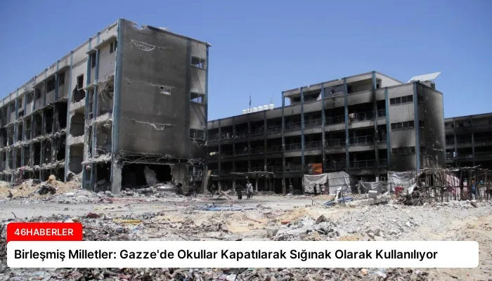 Birleşmiş Milletler: Gazze’de Okullar Kapatılarak Sığınak Olarak Kullanılıyor