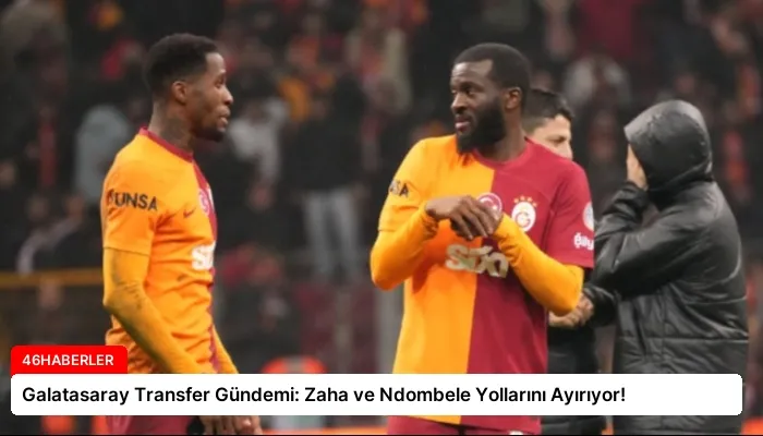 Galatasaray Transfer Gündemi: Zaha ve Ndombele Yollarını Ayırıyor!