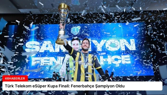 Türk Telekom eSüper Kupa Finali: Fenerbahçe Şampiyon Oldu