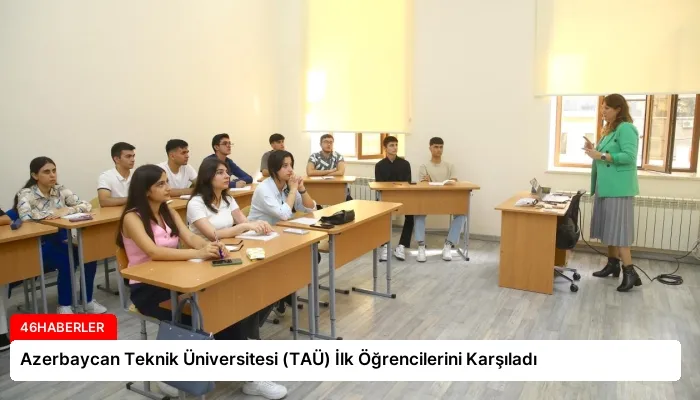 Azerbaycan Teknik Üniversitesi (TAÜ) İlk Öğrencilerini Karşıladı