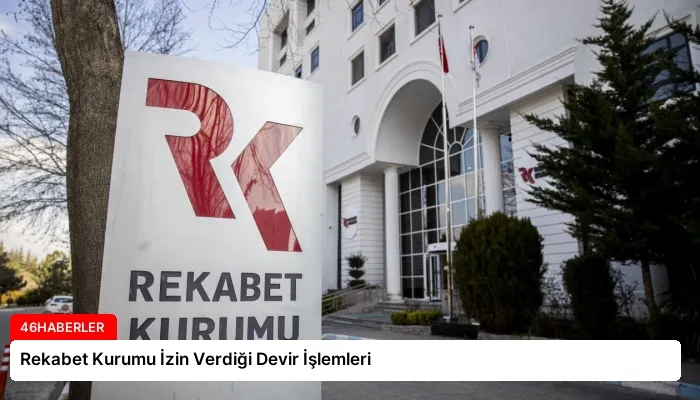 Rekabet Kurumu İzin Verdiği Devir İşlemleri