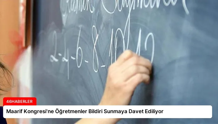 Maarif Kongresi’ne Öğretmenler Bildiri Sunmaya Davet Ediliyor