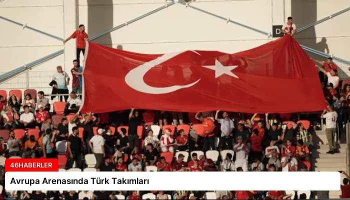 Avrupa Arenasında Türk Takımları