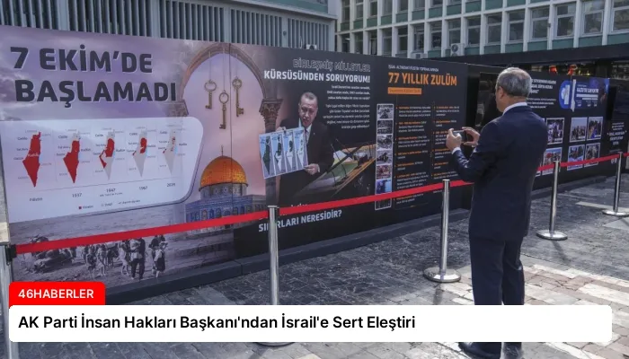 AK Parti İnsan Hakları Başkanı’ndan İsrail’e Sert Eleştiri