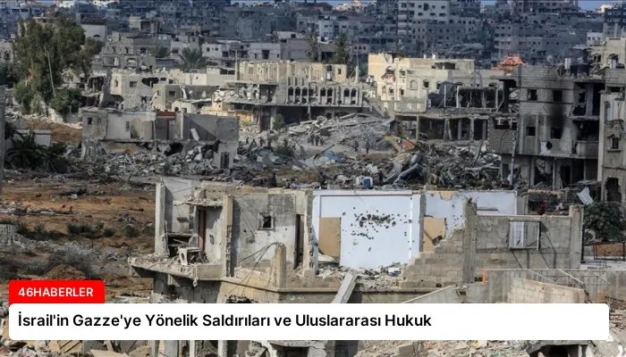 İsrail’in Gazze’ye Yönelik Saldırıları ve Uluslararası Hukuk