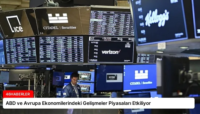 ABD ve Avrupa Ekonomilerindeki Gelişmeler Piyasaları Etkiliyor