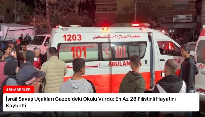 İsrail Savaş Uçakları Gazze’deki Okulu Vurdu: En Az 28 Filistinli Hayatını Kaybetti