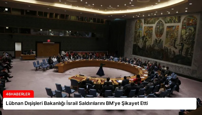 Lübnan Dışişleri Bakanlığı İsrail Saldırılarını BM’ye Şikayet Etti