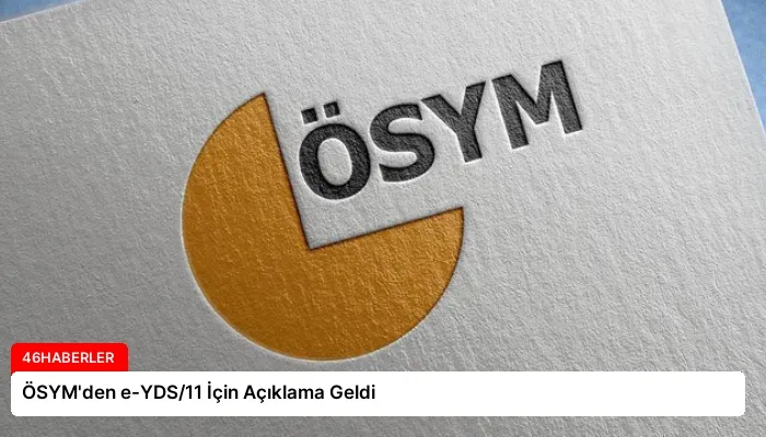 ÖSYM’den e-YDS/11 İçin Açıklama Geldi