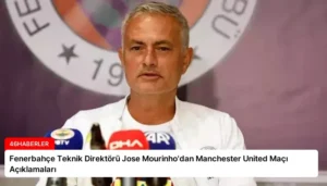 Fenerbahçe Teknik Direktörü Jose Mourinho’dan Manchester United Maçı Açıklamaları