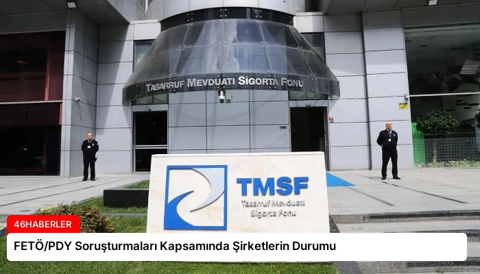 FETÖ/PDY Soruşturmaları Kapsamında Şirketlerin Durumu