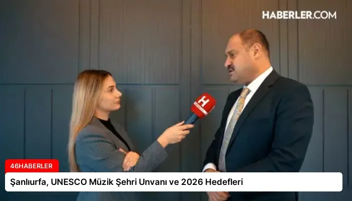 Şanlıurfa, UNESCO Müzik Şehri Unvanı ve 2026 Hedefleri
