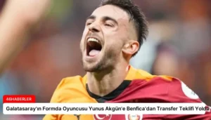 Galatasaray’ın Formda Oyuncusu Yunus Akgün’e Benfica’dan Transfer Teklifi Yolda