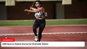 Milli Sporcu Selene Durna’nın Dramatik Ölümü