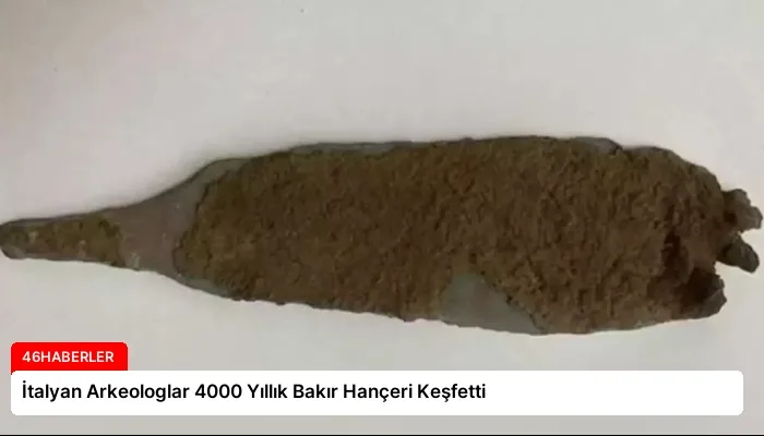 İtalyan Arkeologlar 4000 Yıllık Bakır Hançeri Keşfetti