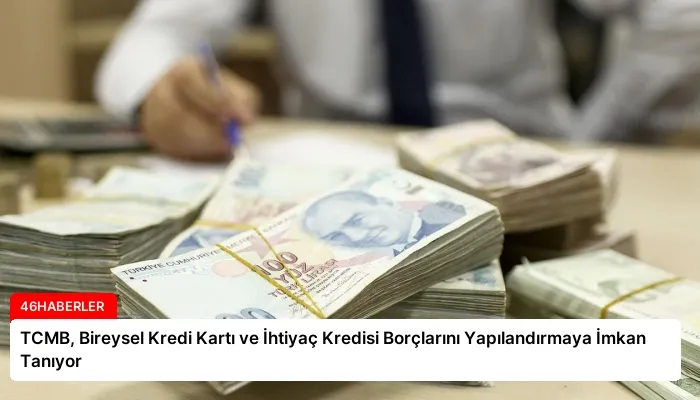 TCMB, Bireysel Kredi Kartı ve İhtiyaç Kredisi Borçlarını Yapılandırmaya İmkan Tanıyor