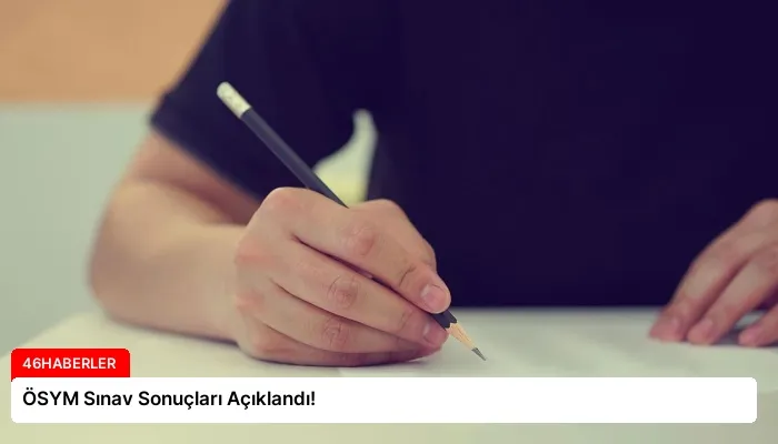 ÖSYM Sınav Sonuçları Açıklandı!