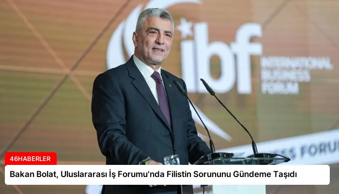 Bakan Bolat, Uluslararası İş Forumu’nda Filistin Sorununu Gündeme Taşıdı