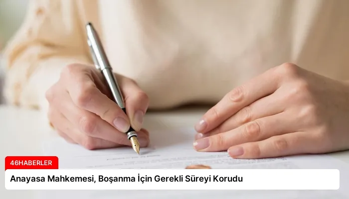 Anayasa Mahkemesi, Boşanma İçin Gerekli Süreyi Korudu