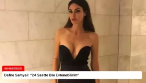 Defne Samyeli: “24 Saatte Bile Evlenebilirim”