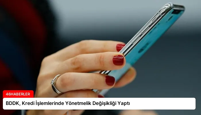 BDDK, Kredi İşlemlerinde Yönetmelik Değişikliği Yaptı